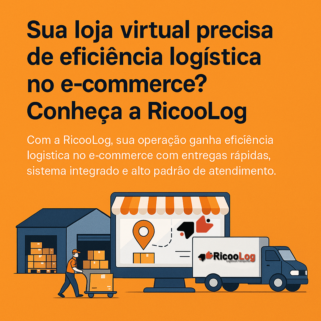 Sua loja virtual precisa de eficiência logística no e-commerce? Conheça a RicooLog