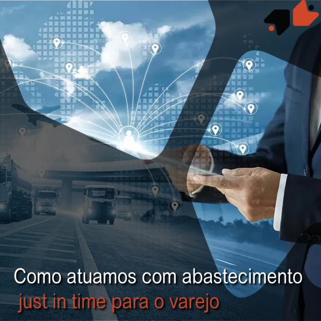 Como atuamos com abastecimento just in time para o varejo